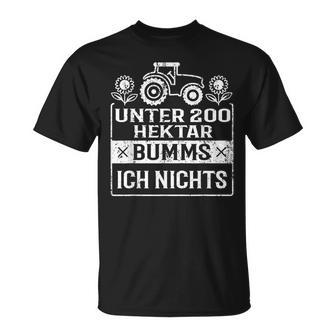 Unter 200 Hektar Bumms Ich Nichts For A Farmer's T-Shirt - Seseable