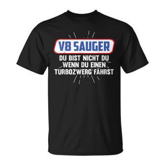 V8 Sauger Bist Nicht Du Wenn Du Einen Turbozwerst T-Shirt - Seseable