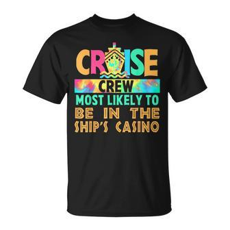 Vacation Cruise Crew Most Likely To Be In The Ship's Casino T-Shirt | Mazezy