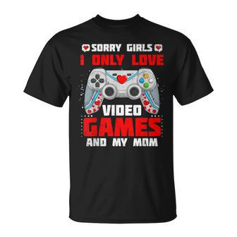 Valentine Day Sorry Girls I Only Love Video Games And My Mom T-Shirt - Thegiftio