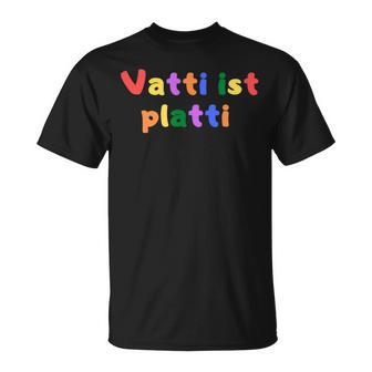 Vatti Is Platti S T-Shirt - Seseable