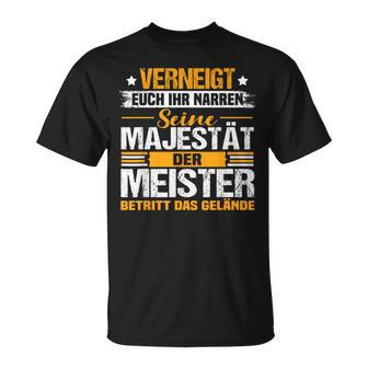 Verneigt Euch Ihr Narren Der Meister Meisterprüfung T-Shirt - Seseable