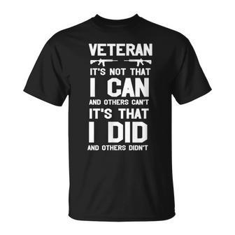 Veteran Its Not That I Can Its That I Did And Others Didn't T-Shirt - Monsterry