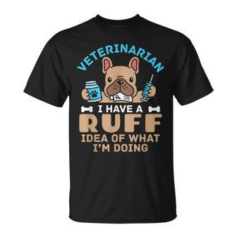 Veterinarian Veterinary Dog Animal Doctor Vet Ruff Idea T-Shirt - Monsterry CA