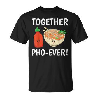 Vietnamese Noodles Pho Sriracha Together Pho-Ever T-Shirt - Monsterry UK