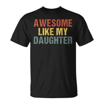 Vintage Awesome Like My Daughter Dad Fathers Day T-Shirt - Thegiftio