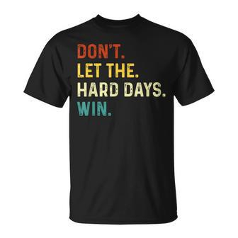 Vintage Don't Let The Hard Days Win T-Shirt - Seseable