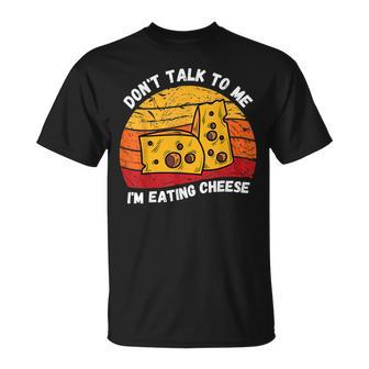Vintage Don't Talk To Me I'm Eating Cheese Retro Cheese Love T-Shirt - Monsterry UK