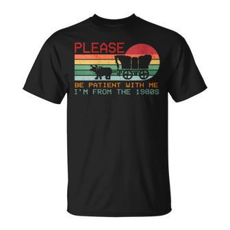 Vintage Please Be Patient With Me I'm From The 1900S T-Shirt | Mazezy