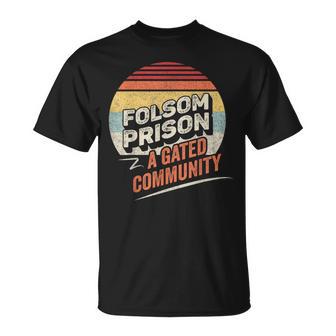 Vintage Retro Folsom State Prison A Gated Community T-Shirt - Monsterry UK