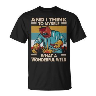 Vintage And I Think To Myself What A Wonderful Weld T-Shirt | Mazezy