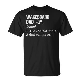 Wakeboarding Dad Noun Wakeboarder Water Sport Wakesurfing T-Shirt - Monsterry AU