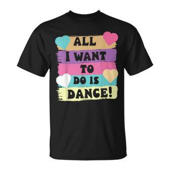 All I Want To Do Is Dance Hip Hop Hiphop Dancer Breakdancing T-Shirt - Seseable