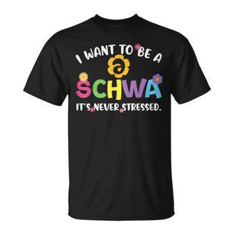 I Want To Be A Schwa It Never Stressed Teacher T-Shirt | Mazezy DE