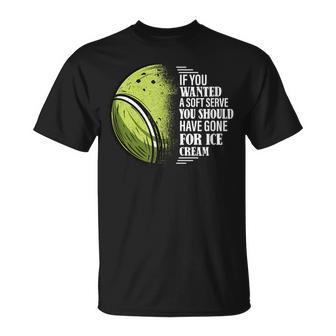 If You Wanted A Soft Serve Tennis Player T-Shirt - Monsterry