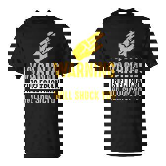 Warning Electrician Will Shock You Electrician T-Shirt | Mazezy