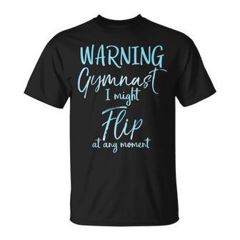 Warning Gymnast I Might Flip At Any Moment T-Shirt - Monsterry