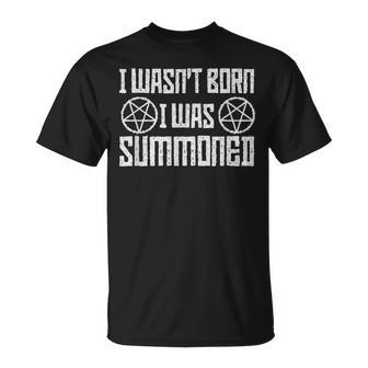 I Wasn't Born I Was Summoned Goth Demonic Humor T-Shirt - Thegiftio UK