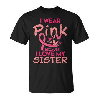I Wear Pink I Love My Sister Breast Cancer Awareness Support T-Shirt - Monsterry UK