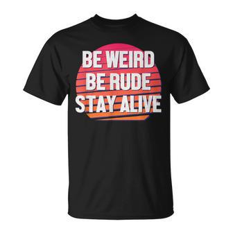 Be Weird Be Rude Stay Alive Murderino T-Shirt - Monsterry