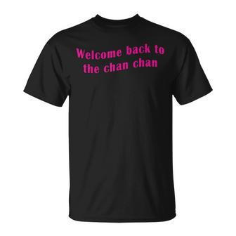 Welcome Back To The Chan Chan Pink Text T-Shirt - Monsterry AU