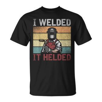 I Welded It Helded Slworker Welder Retro Welding T-Shirt - Monsterry CA