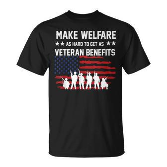 Make Welfare As Hard To Get As Veteran Benefits T-Shirt - Monsterry CA
