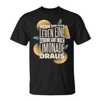 Wenn Dir Das Leben Lemon Gibt Mach Limonade Draus T-Shirt - Geschenkecke