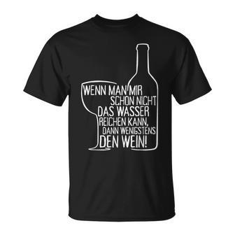 Wenn Man Mir Nicht Das Wasser Reichen Kann Dann Den Wein T-Shirt - Geschenkecke