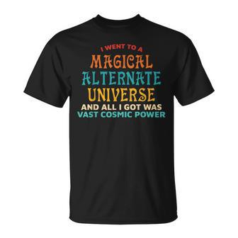 I Went To A Magical Alternate Universe Vintage T-Shirt - Monsterry UK