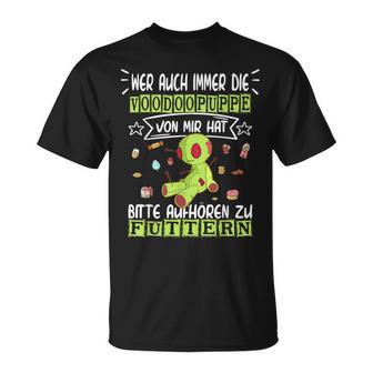 Wer Meine Voodoo Puppe Hat Nicht Füttern Joke Humour Slogan T-Shirt - Seseable