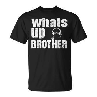 Whats Up Brother Streamer Whats Up Whatsup Brother T-Shirt - Thegiftio UK