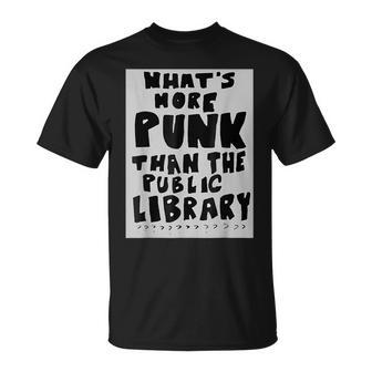 What's More Punk Than The Public Library Book Lover T-Shirt - Monsterry UK