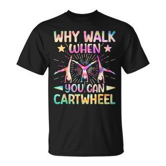 Why Walk When You Can Cartwheel Tumbling Gymnastics Tie Dye T-Shirt - Thegiftio UK