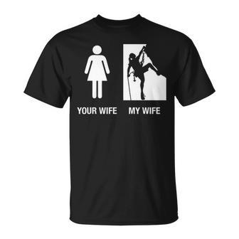 Your Wife My Wife Rock Climbing T-Shirt | Mazezy