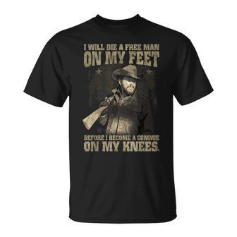 I Will Die A Free Man On My Feet T-Shirt - Monsterry DE