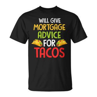 Will Give Mortgage Advice For Tacos Joke Saying T-Shirt - Monsterry CA