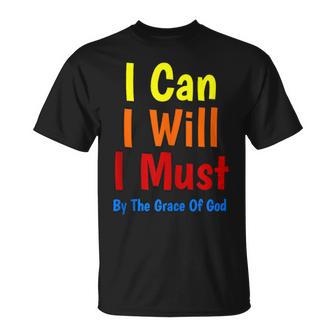 I Can I Will I Must By The Grace Of God T-Shirt - Monsterry UK