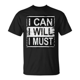 I Can I Will I Must Grunge Inspirational Motivational T-Shirt - Monsterry