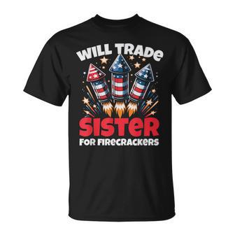 Will Trade Sister For Firecrackers 4Th Of July T-Shirt - Monsterry AU