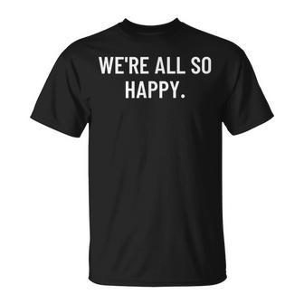 Wir Sind Alle So Glücklich T-Shirt - Seseable