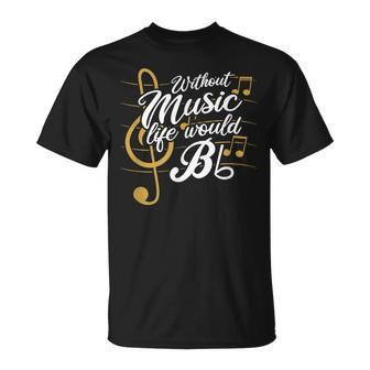 Without Music Life Would B Flat Ii Music Quotes T-Shirt - Seseable