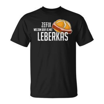 Wo Zum Deifi Is Mei Leberkas Beyern Liver Cheese S T-Shirt - Seseable