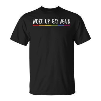 Woke Up Gay Again Rainbow Gay Pride Lgbtq Quote Saying Meme T-Shirt - Monsterry DE