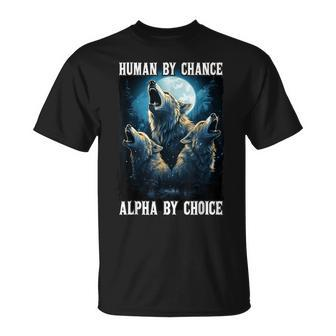 Wolf Human By Chance Alpha By Choice T-Shirt - Seseable