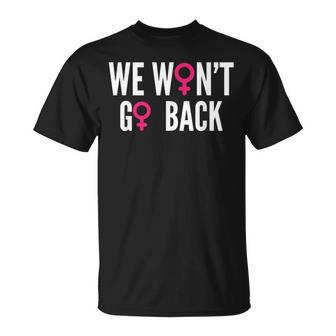 We Won't Go Back Women's Rights Feminist T-Shirt - Monsterry CA