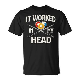 It Worked In My Head Billiard Pool Player Sports Lover T-Shirt - Seseable