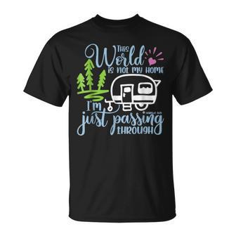 This World Is Not My Home I'm Only Passing Camping Camper T-Shirt | Mazezy AU