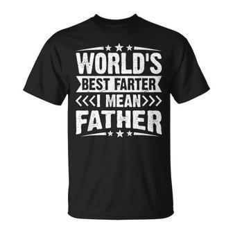 Worlds Best Farter I Mean Father Fathers Day Dad T-Shirt - Seseable