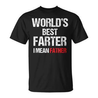 World's Best Farter I Mean Father Father's Day Dad T-Shirt - Seseable